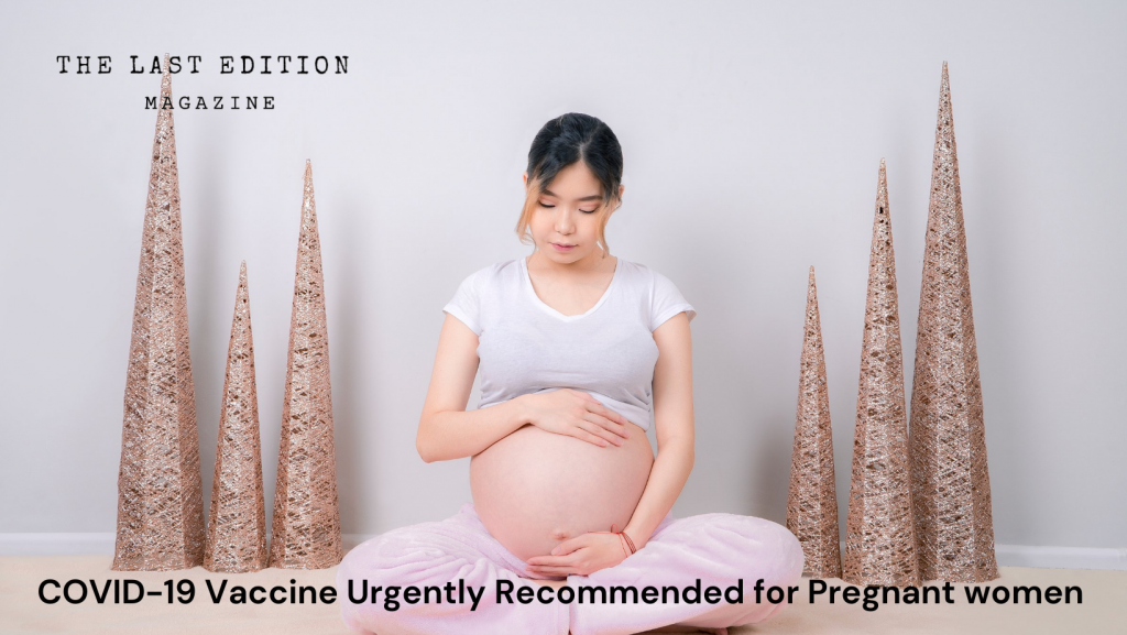The CDC Urgently Recommends COVID-19 Vaccine for Pregnant women