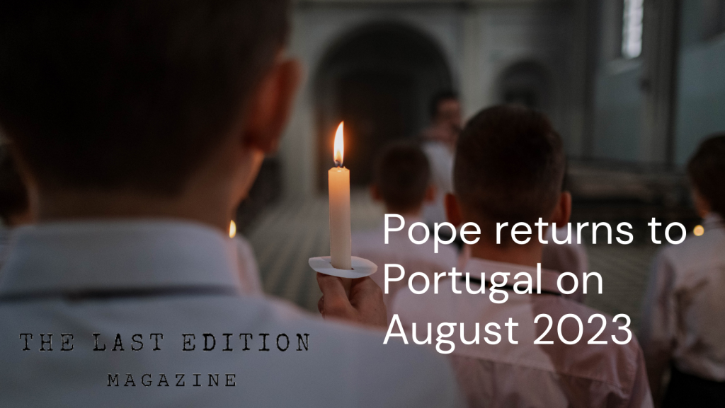 Pope returns to Portugal in the first week of August 2023